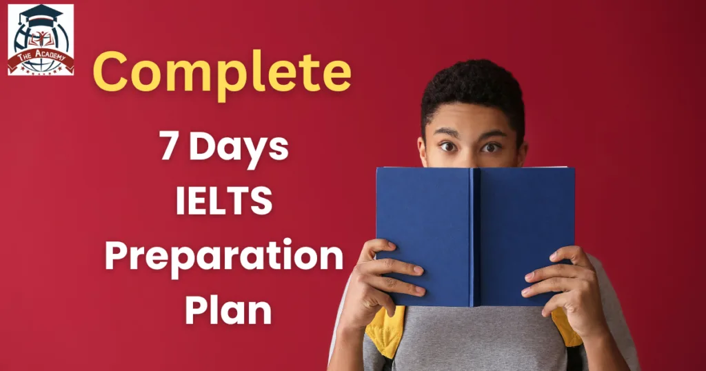 Complete 7 day IELTS Exam preparation plan,