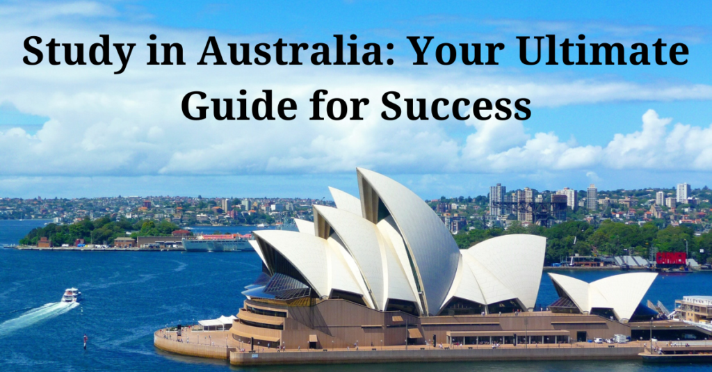 Study in Australia: Your Ultimate Guide for Success