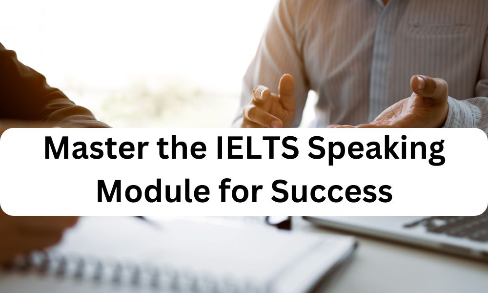 Master the IELTS Speaking Module for Success